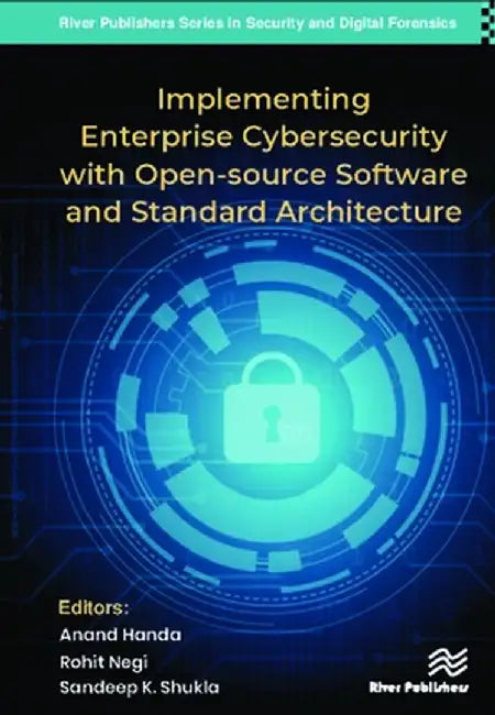 Implementing Enterprise Cybersecurity with Open-source Software and Standard Architecture by Anand Handa