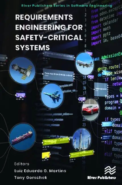 Requirements Engineering for Safety-Critical Systems by Luiz Eduardo G. Martins