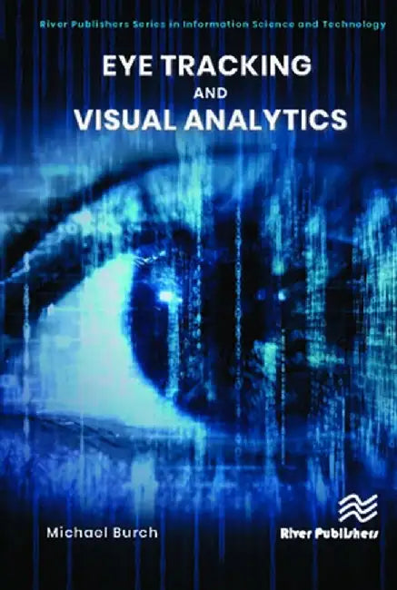 Eye Tracking and Visual Analytics by Michael Burch