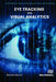 Eye Tracking and Visual Analytics by Michael Burch