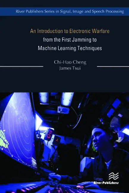 An Introduction to Electronic Warfare; from the First Jamming to Machine Learning Techniques by Chi-Hao Cheng