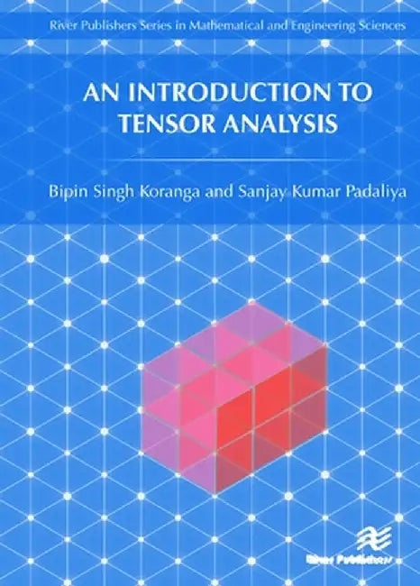 An Introduction to Tensor Analysis by Bipin Singh Koranga
