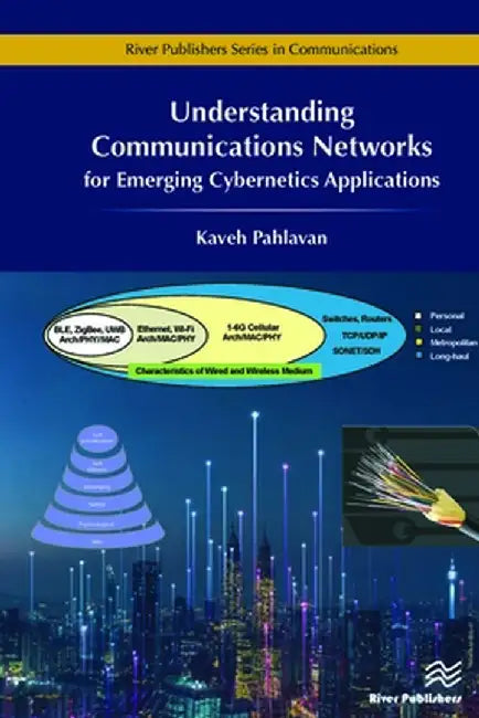 Understanding Communications Networks � For Emerging Cybernetics Applications by Kaveh Pahlavan