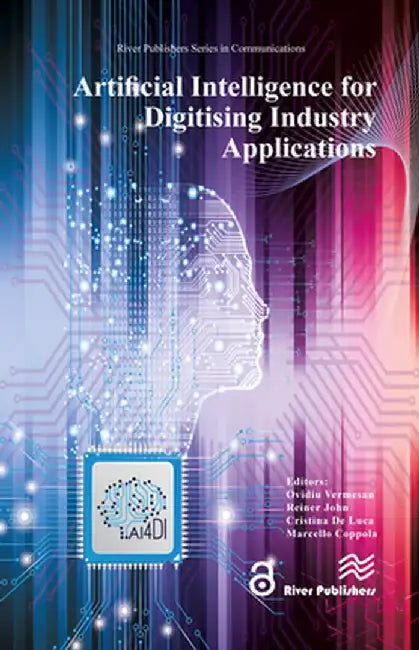 Artificial Intelligence for Digitising Industry � Applications by Ovidiu Vermesan