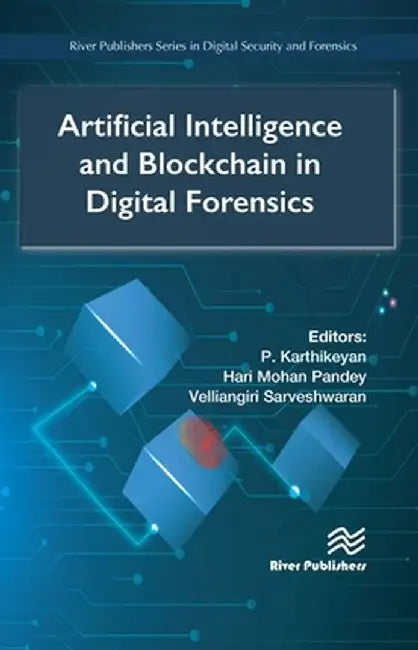 Artificial Intelligence and Blockchain in Digital Forensics by P. Karthikeyan