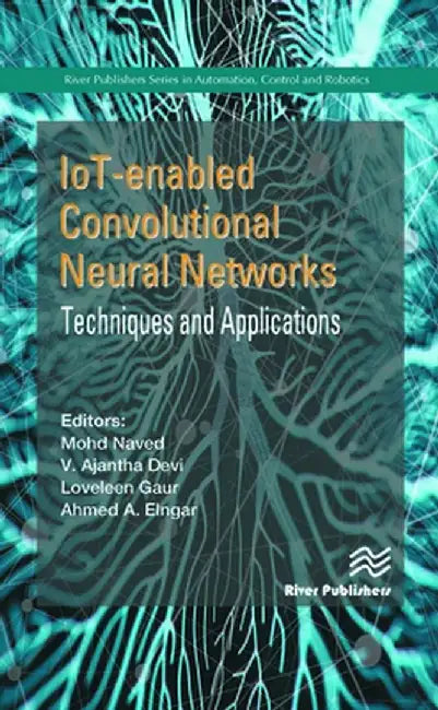 IoT-enabled Convolutional Neural Networks: Techniques and Applications by Mohd Naved