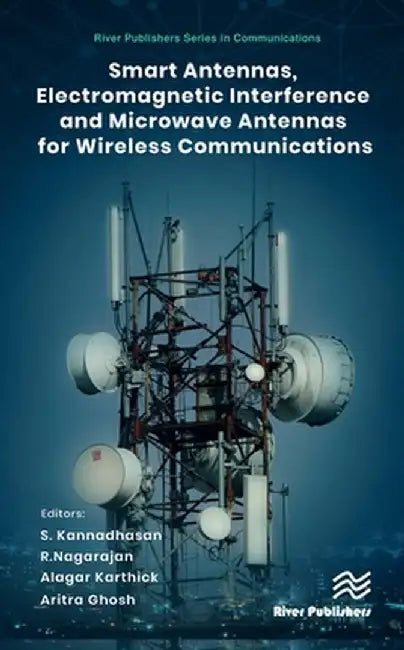 Smart Antennas, Electromagnetic Interference and Microwave Antennas for Wireless Communications by S. Kannadhasan