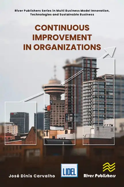 Continuous Improvement in Organizations by José Dinis Carvalho