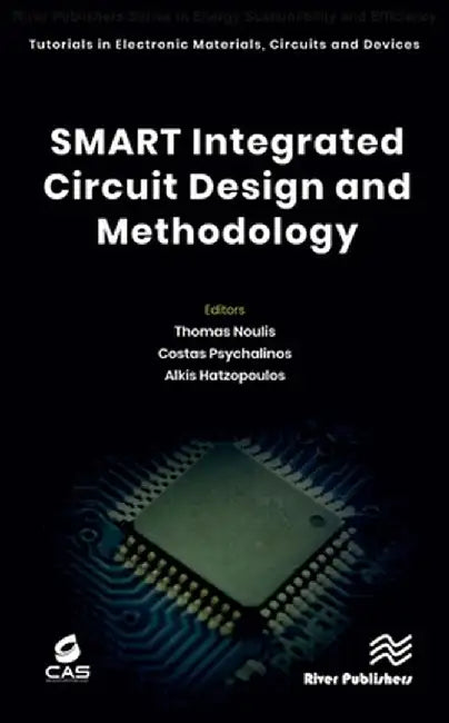 Smart Integrated Circuit Design and Methodology by Thomas Noulis