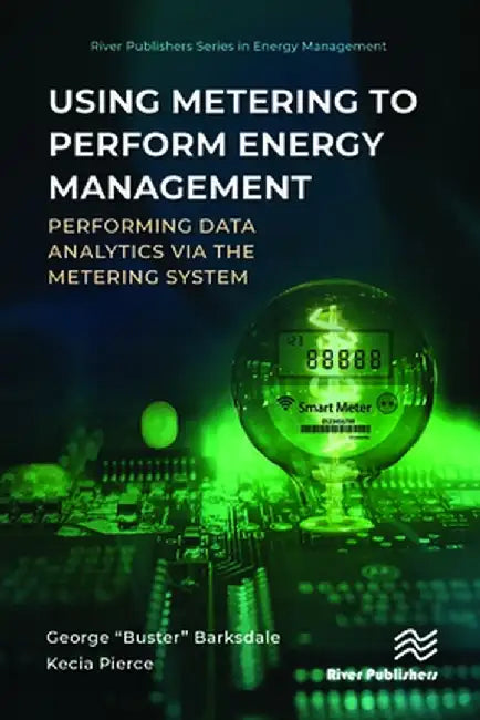 Using Metering to Perform Energy Management: Performing Data Analytics Via the Metering System by George “Buster Barksdale