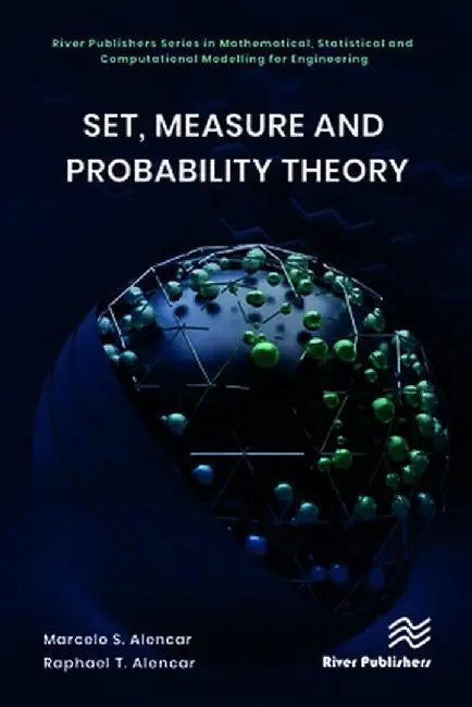 Set, Measure and Probability Theory by Marcelo S. Alencar