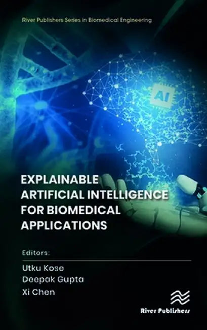 Explainable Artificial Intelligence for Biomedical Applications by Utku Kose