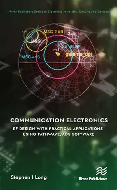 Communication Electronics: RF Design with Practical Applications using Pathwave/ADS Software by Stephen Long