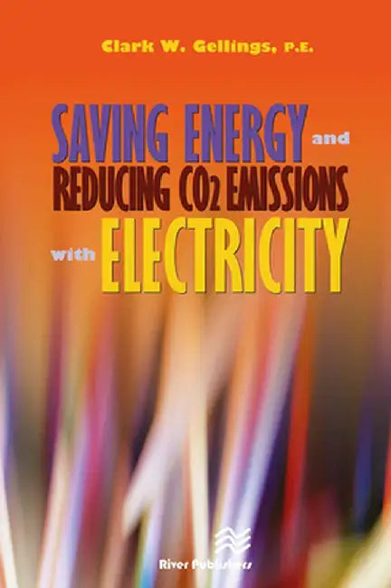 Saving Energy and Reducing CO2 Emissions with Electricity by Clark Gellings