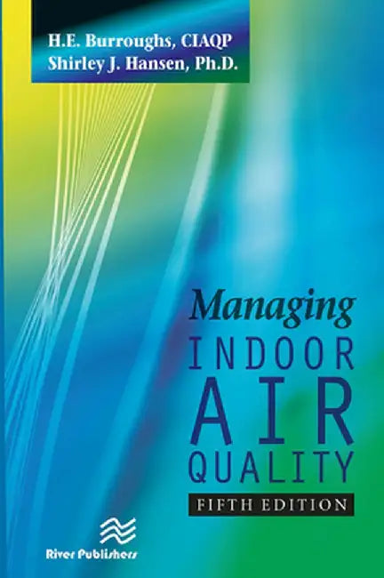 Managing Indoor Air Quality, Fifth Edition by H.E. Burroughs