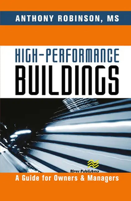 High-Performance Buildings: A Guide for Owners & Managers by Anthony Robinson MS
