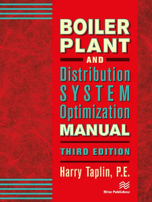 Boiler Plant and Distribution System Optimization Manual, Third Edition by Jr. Taplin