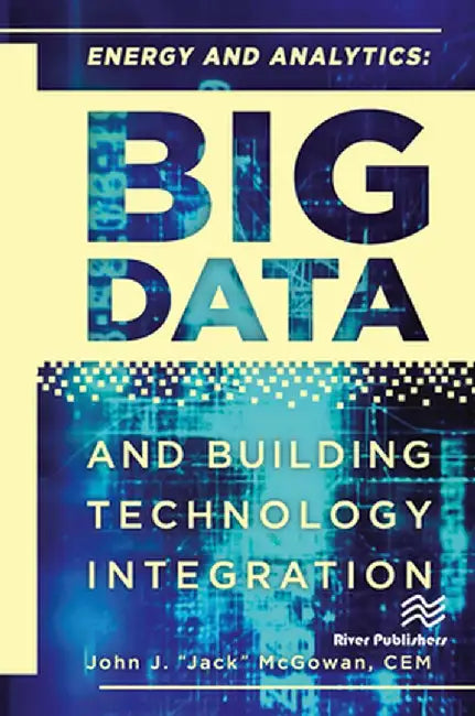 Energy and Analytics: Big Data and Building Technology Integration by CEM McGowan