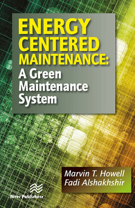 Energy Centered Maintenance: A Green Maintenance System by Fadi Alshakhshir