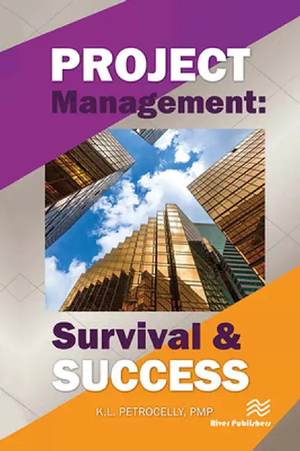 Project Management: Survival and Success by Kenneth L. Petrocelly