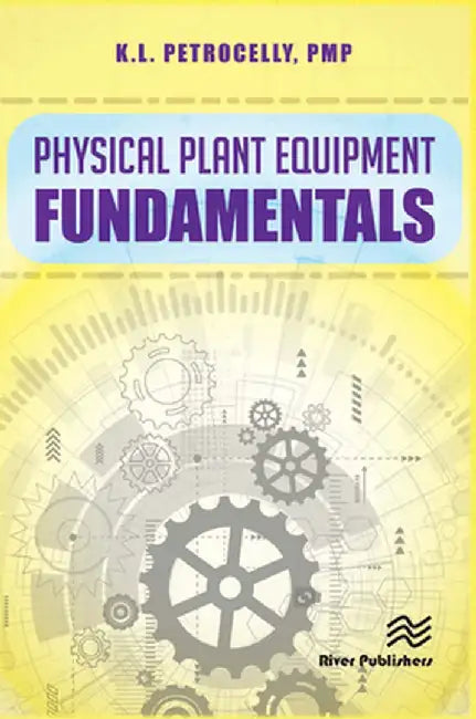 Physical Plant Equipment Fundamentals by Kenneth L. Petrocelly