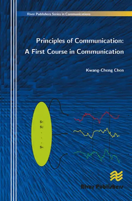 Principles of Communication: A First Course in Communication by Kwang-Cheng Chen