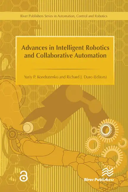 Advances in Intelligent Robotics and Collaborative Automation by Richard Duro