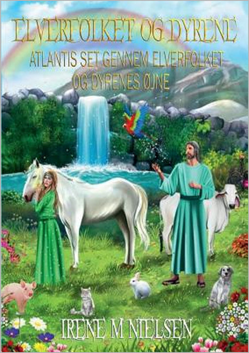 Elverfolket og dyrene: Atlantis Set Gennem Elverfolkets Og Dyrenes ØJne by Irene M. Nielsen
