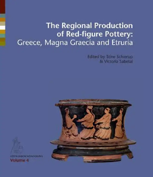 The Regional Production of Red-Figure Pottery: Greece, Magna Graecia and Etruria by Victoria Sabetai, Stine Schierup, Anthi Aggeli