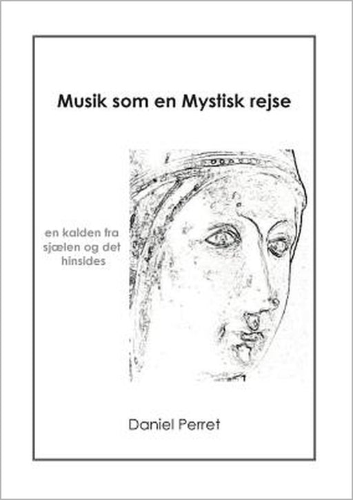 Musik som en mystisk Rejse: En kalden fra sjaelen og det hinsides by Daniel Perret