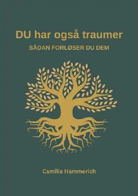 DU har også traumer: sådan forløser du dem by Camille Hammerich