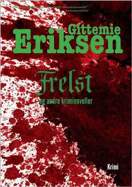 Frelst: Novellesamlingerne Bundet og Druknet by Eriksen, Gittemie