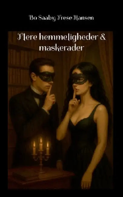 Flere hemmeligheder & maskerader by Bo Saaby Frese Hansen
