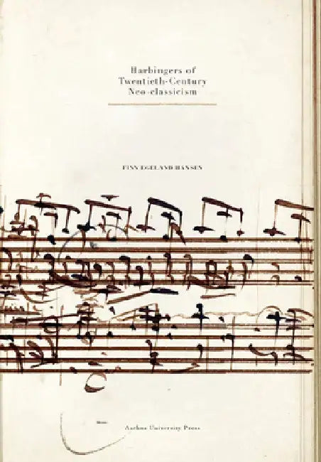 Harbingers of Twentieth-Century Neo-Classicism by Finn Egeland Hansen