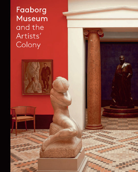 Faaborg Museum: And the Artists' Colony by Gry Hedin, Gertrud Hvidberg-Hansen, René Lauritsen