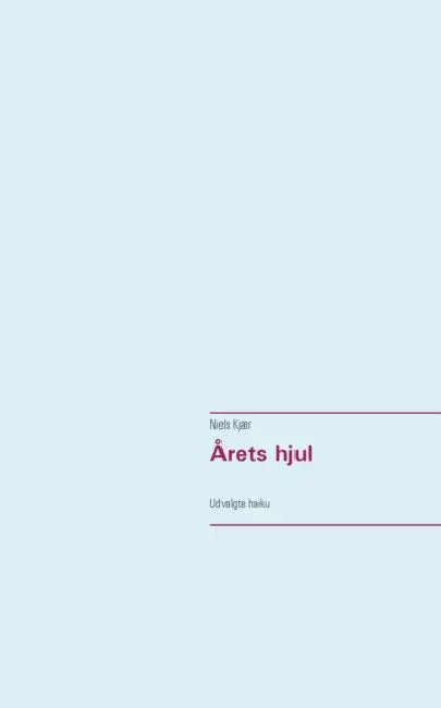 Årets hjul: Udvalgte haiku by Niels Kjær