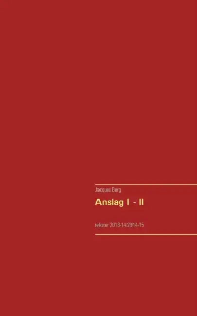 Anslag I - II: tekster 2013-14/2014-15 by Jacques Berg
