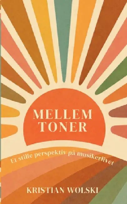 Mellem toner: Et stille perspektiv på musikerlivet by Kristian Wolski