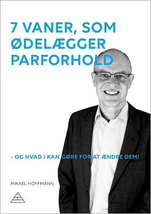 7 vaner, som ødelægger parforhold: - og hvad I kan gøre for at ændre dem! by Mikael Hoffmann