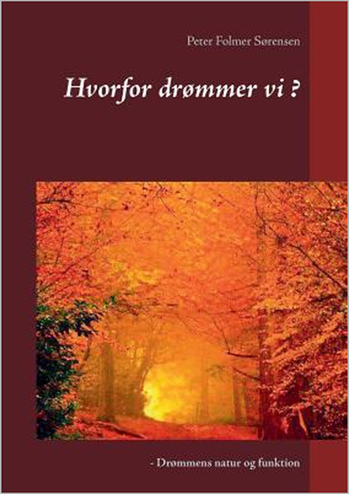 Hvorfor drømmer vi ?: - Drømmens natur og funktion by Peter Folmer Sørensen