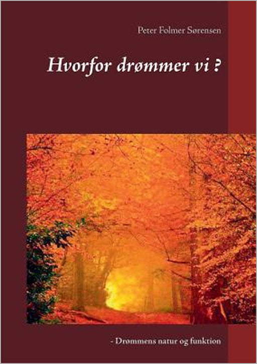 Hvorfor drømmer vi ?: - Drømmens natur og funktion by Peter Folmer Sørensen