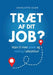 Træt af dit job?: Vejen til mere glæde og mening i arbejdslivet by Charlotte Gade