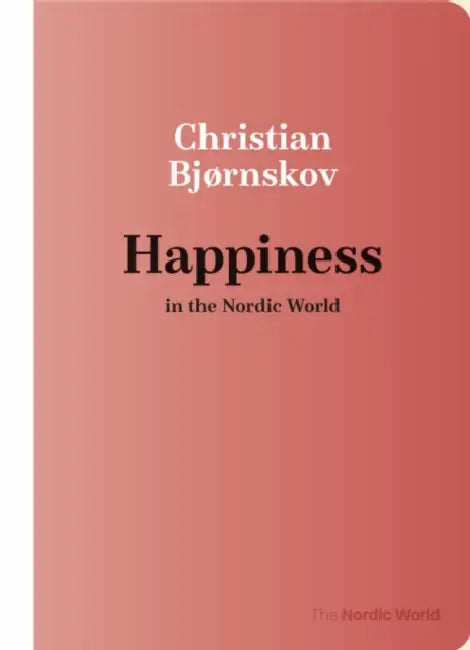 Happiness in the Nordic World by Christian Bjørnskov