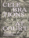 Celebrations at Court: Ephemeral Objects, Materials, and Machinery in the Early Modern Period by Anne H. Christensen, Maria Fabricius Hansen, Jesper Svenningsen