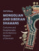 Mongolian and Siberian Shamans: Costumes and Paraphernalia at the National Museum of Denmark by Rolf Gilberg