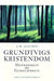 Grundtvigs Kristendom: Menneskeliv Og Gudstjeneste by A. M. Allchin, Jakob Balling