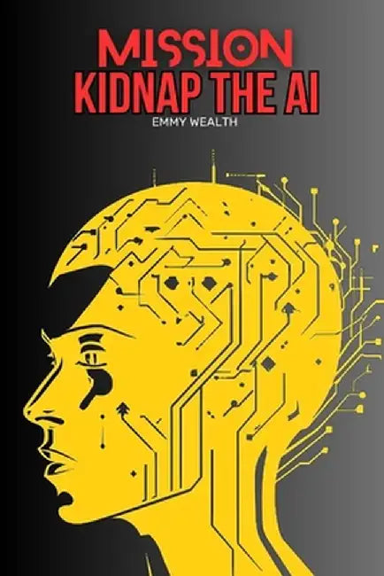 Mission: Kidnap The AI by Steve Jay