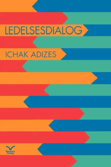 Ledelsesdialog: Conversations on What It Takes to Manage Anything by Ichak Adizes