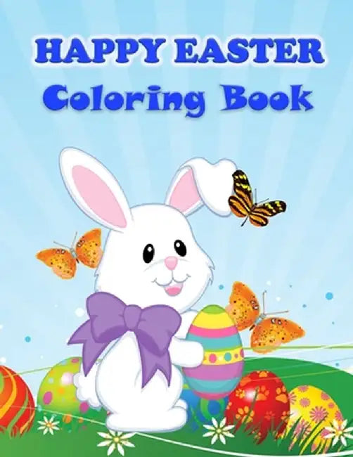 Happy Easter Coloring Book: Fun Activity Book for Toddlers&Preschool Children with Easter Images by Cristian G