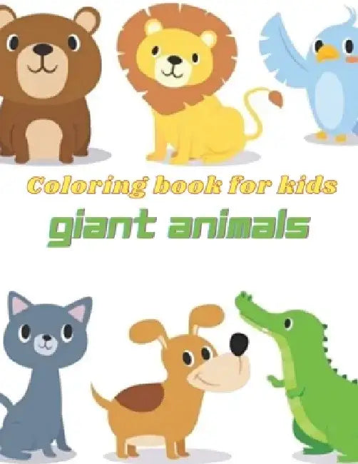 Giant Animals Coloring Book: Animlas Coloring Book: 49 Beautiful Animals Coloring Pages Including: Cat, Horse, Dog, Rabbit, Pig, Lion, Tiger, Fox a by Toby Harvey